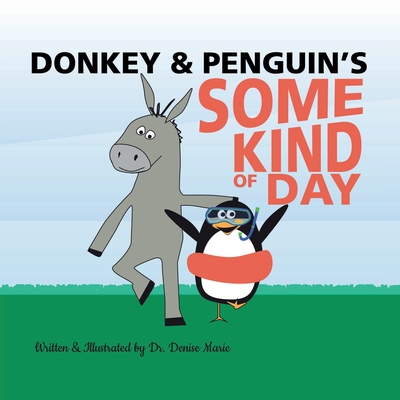 Donkey and Penguin’s Some Kind of Day