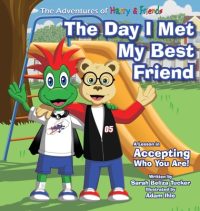 The Day I Met My Best Friend: A Children’s Book On Overcoming Anxiety/Fear of not being accepted, Building Confidence and how to show Kindness and Res