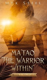 Ma’tao “The Warrior Within”: Book 1 “Ulitao”