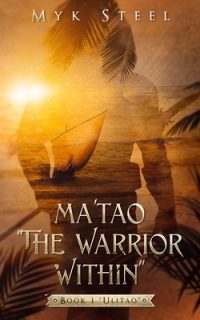Ma’tao “The Warrior Within”: Book 1 “Ulitao”