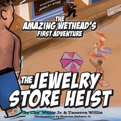 The Amazing Wethead’s First Adventure: The Jewelry Store Heist