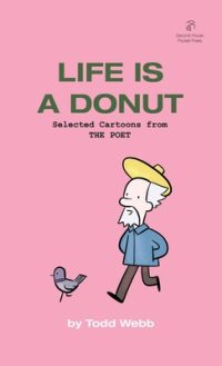 Life Is A Donut: Selected Cartoons from THE POET – Volume 3