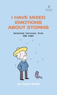 I Have Mixed Emotions About Storms: Selected Cartoons from THE POET – Volume 9