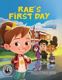 Rae’s First Day: The First Story in The Capables Series