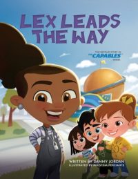 Lex Leads the Way: The Second Story in The Capables Series