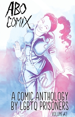 A.B.O. Comix Vol 2: A Queer Prisoner’s Anthology