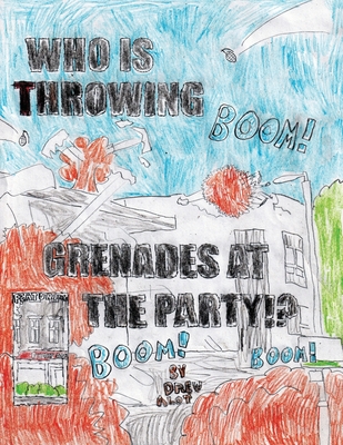 WHO IS THROWING GRENADES AT THE PARTY!!!!!!!!!!!!!!!!!!!!!!!!!!! (Part 2/Sequel to the comic “No Title For This Comic 2”)
