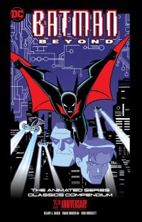 Batman Beyond: The Animated Series Classics Compendium – 25th Anniversary Edition