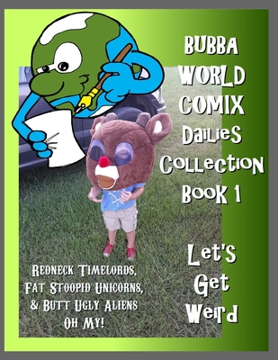 BubbaWorld Comix Let’s Get Weird: Dailies Collection Book 1