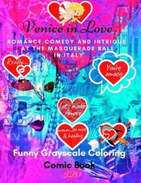 Venice in Love: Romance, Comedy and Intrigue at the Masquerade Ball in Italy: Funny Grayscale Coloring Comic Book