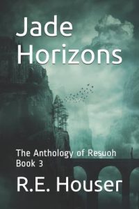 Jade Horizons: The Anthology of Resuoh Book 3
