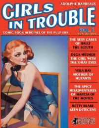 Girls in Trouble – Vol.1 (Annotated): Comic Book Heroines of the Pulp Era