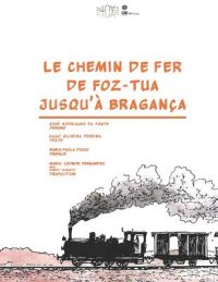 Le chemin de fer de Foz-Tua jusqu’à Bragança