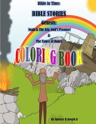 Bible in Time: BIBLE STORIES Genesis: Noah And The Ark: The Great Flood: God’s Promise! & The Tower Of Babal COLORINGBOOK