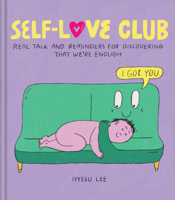 Self-Love Club: Real Talk and Reminders for Discovering That We’re Enough