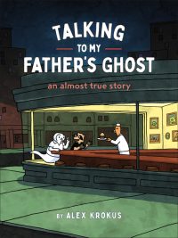 Talking to My Father’s Ghost: An Almost True Story