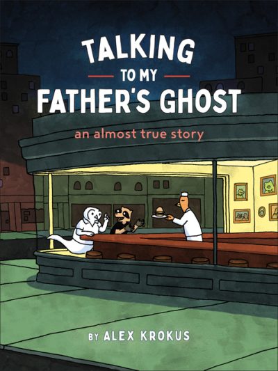 Talking to My Father’s Ghost: An Almost True Story