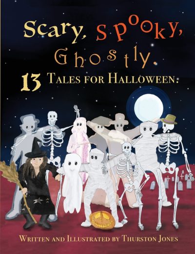 Scary, Spooky, Ghostly: 13 Tales for Halloween
