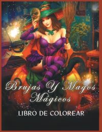 Brujas y Magos Mágicos Libro de Colorear: (Colorear la FantasÃa)