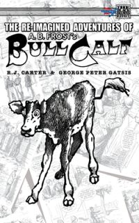 The Re-Imagined Adventures of A.B. Frost’s Bull Calf