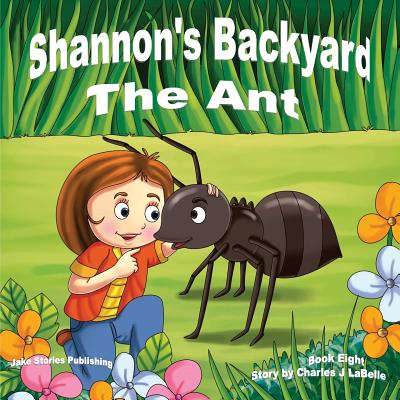 Shannon’s Backyard The Ant
