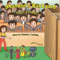 Shannon’s Backyard Earth Changes Part Five