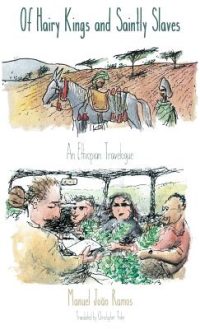 Of Hairy Kings and Saintly Slaves: An Ethiopian Travelogue