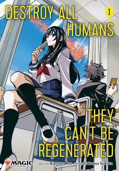 Destroy All Humans. They Can’t Be Regenerated. a Magic: The Gathering Manga, Vol. 1