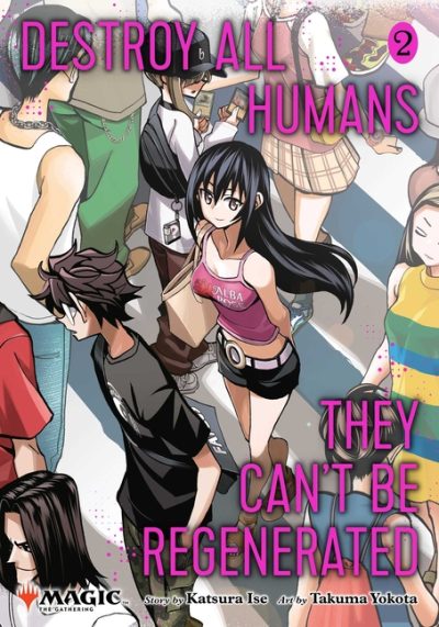 Destroy All Humans. They Can’t Be Regenerated. a Magic: The Gathering Manga, Vol. 2