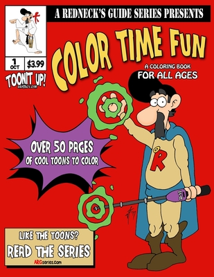 A Redneck’s Guide Presents: Color Time Fun: A Coloring Book For All Ages
