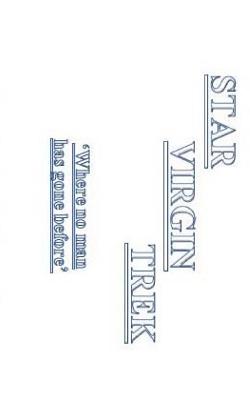 Star Virgin Trek: ‘Where no man has gone before.’
