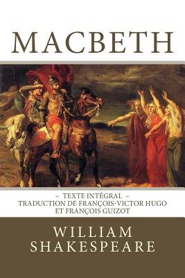 Macbeth: Edition intégrale – Traduction de François-Victor Hugo et François Guizot