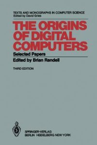 The Origins of Digital Computers: Selected Papers