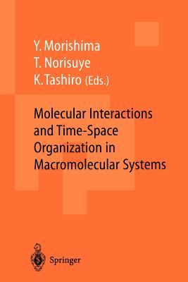 Molecular Interactions and Time-Space Organization in Macromolecular Systems: Proceedings of the Oums’98, Osaka, Japan, 3-6 June, 1998