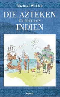 Die Azteken entdecken Indien