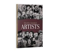 World’s Greatest Artists: Biographies of Inspirational Personalities for Kids