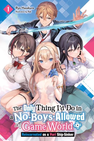 The Only Thing I’d Do in a No-Boys-Allowed Game World, Vol. 1 (Novel): Reincarnated as a Yuri Ship-Sinker