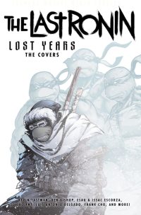 Teenage Mutant Ninja Turtles: The Last Ronin Lost Years–The Covers