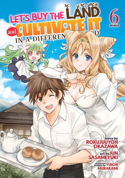 Let’s Buy the Land and Cultivate It in a Different World (Manga) Vol. 6