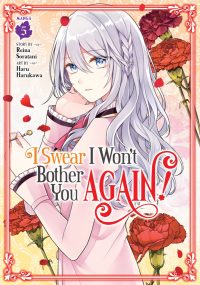 I Swear I Won’t Bother You Again! (Manga) Vol. 5