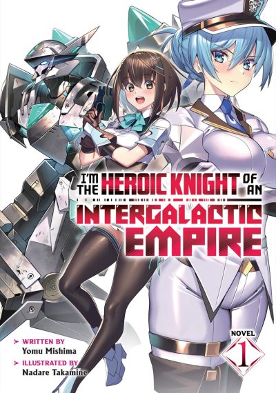 I’m the Heroic Knight of an Intergalactic Empire! (Light Novel) Vol. 1