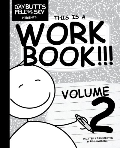 The Day Butts Fell from the Sky Presents This is a Workbook!!! Volume Two