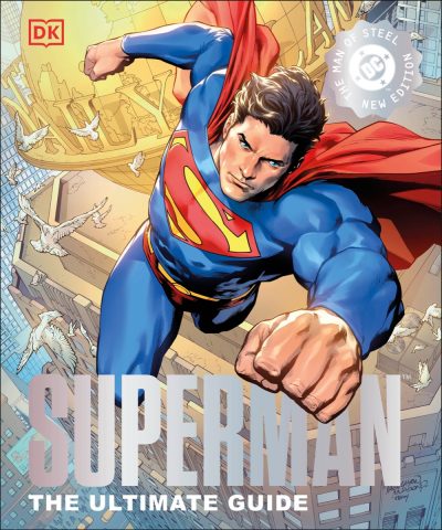 DC Superman the Ultimate Guide the Man of Steel New Edition