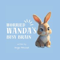 Worried Wanda’s Busy Brain
