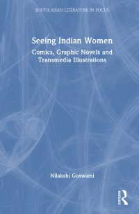 Seeing Indian Women: Comics, Graphic Novels and Transmedia Illustrations