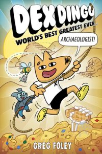 Dex Dingo: World’s Best Greatest Ever Archaeologist