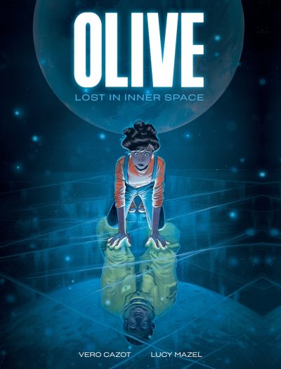 Olive: Lost in Inner Space: A Graphic Novel