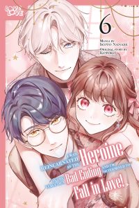 I Was Reincarnated as the Heroine on the Verge of a Bad Ending, and I’m Determined to Fall in Love!, Volume 6