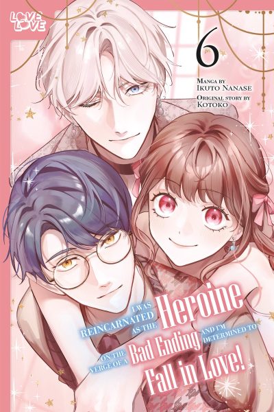 I Was Reincarnated as the Heroine on the Verge of a Bad Ending, and I’m Determined to Fall in Love!, Volume 6