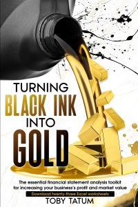 Turning Black Ink Into Gold: How to increase your company’s profitability and market value through excellent financial performance reporting, analysis